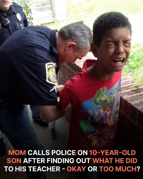 Mom Calls Police on 10-Year-Old Son When She Finds Out about His Rude Behavior to Teacher