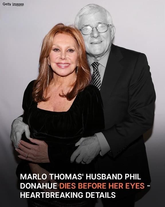 Marlo Thomas’ Husband Phil Donahue Dies: Details