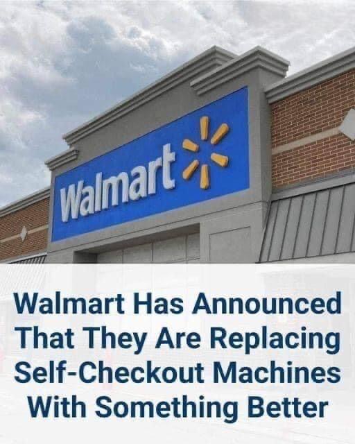 Walmart Has Announced That They Are Replacing Self-Checkout Machines With Something Better