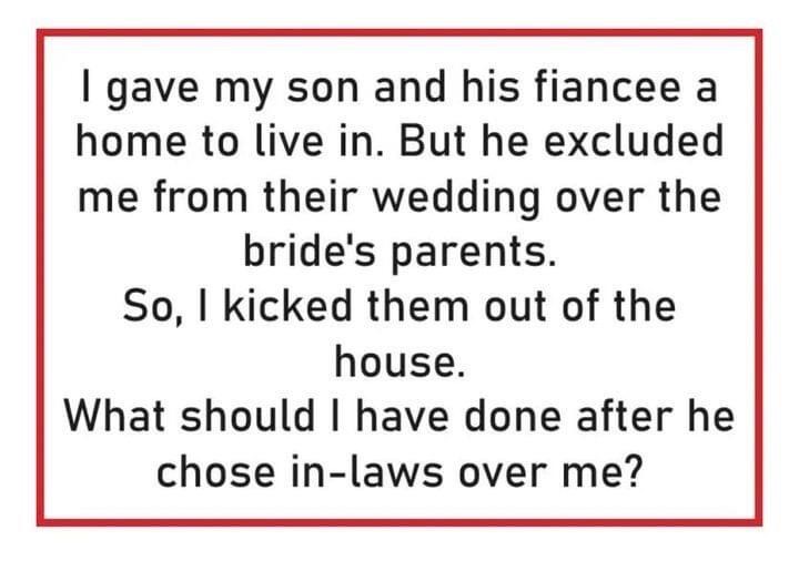 Dad kicks son out of the house after he was excluded from the young man’s wedding