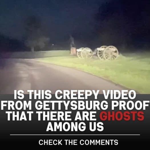 Is This Creepy Video From Gettysburg Proof That There Are Ghosts Among Us?