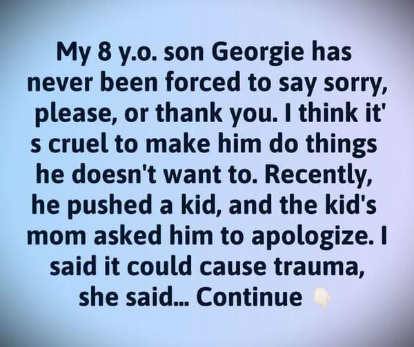 Why I Never Make My Son Say ‘Thank You’ or ‘Sorry’ Anymore