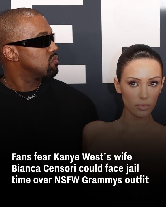 Fans fear Kanye West’s wife Bianca Censori could face jail time over NSFW Grammys outfit