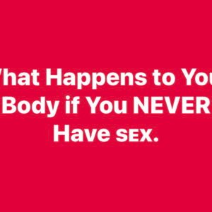 What Happens to Your Body If You Never