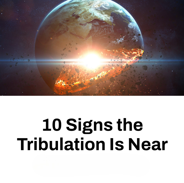 10 Signs the Tribulation Is Near