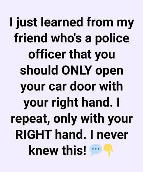 I Just Learned from My Friend Who’s a Police Officer That