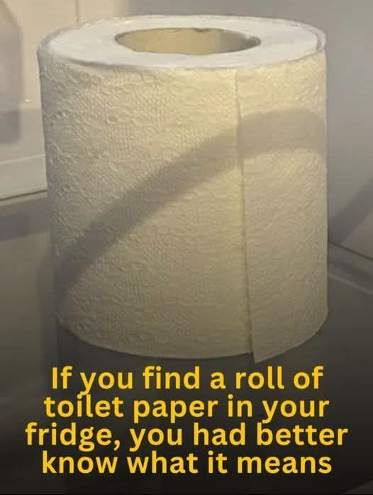 If you find a roll of toilet paper in your fridge, here’s wh