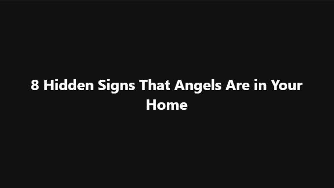 8 Hidden Signs That Angels Are in Yo