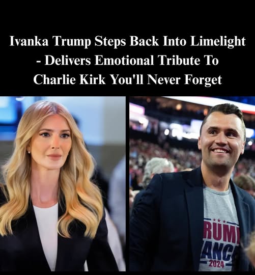 Ivanka Trump Delivers Emotional Tribute t