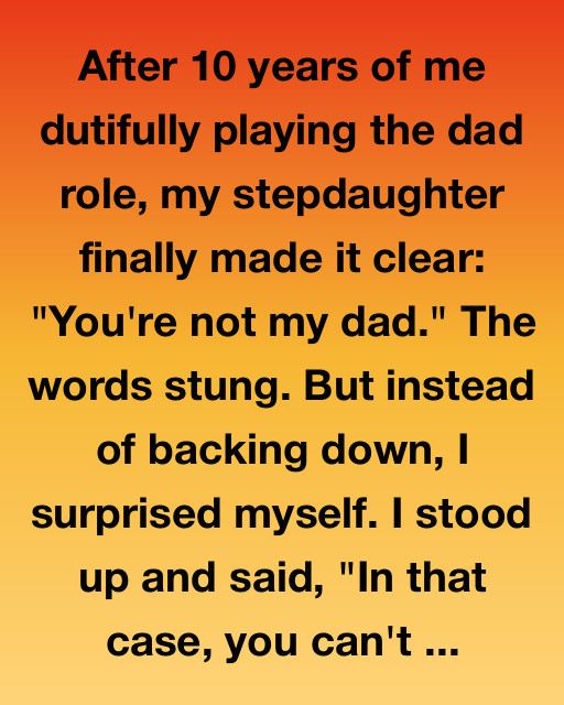 You’re Not My Dad? Then Let’s Talk Abou