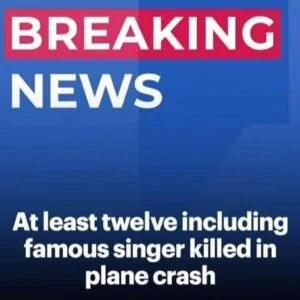 Twelve dead including famous singer