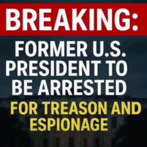 BREAKING: Former U.S. President to Be Arrested